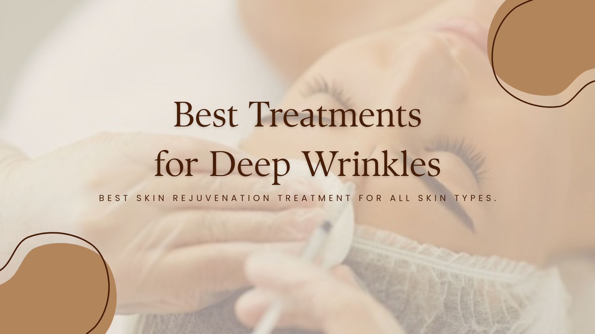 What Are the Best Treatments for Deep Wrinkles on Face?